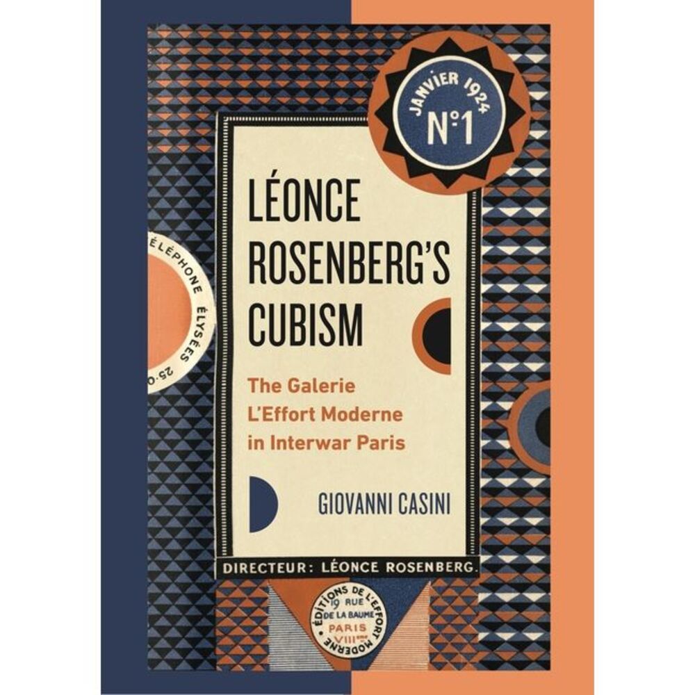 Léonce Rosenberg's Cubism: The Galerie l'Effort Moderne in Interwar Paris -- Gio